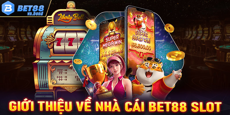 Giới thiệu về nhà cái Bet88 Slot