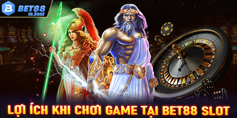 Lợi ích khi chơi game tại Bet88 Slot